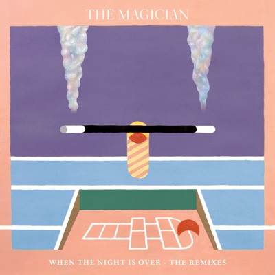 シングル/When the Night Is Over (Ejeca Remix) [feat. Newtimers]/The Magician