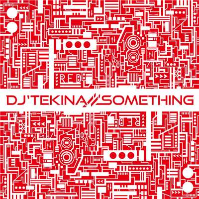 RED/DJ'TEKINA／／SOMETHING