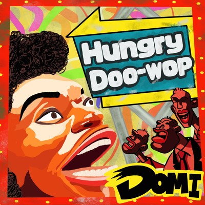 Hungry Doo-wop/DOMI