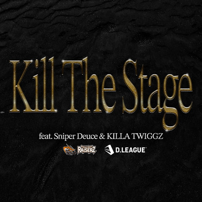 シングル/Kill The Stage (feat. Sniper Deuce & KILLA TWIGGZ)/FULLCAST RAISERZ