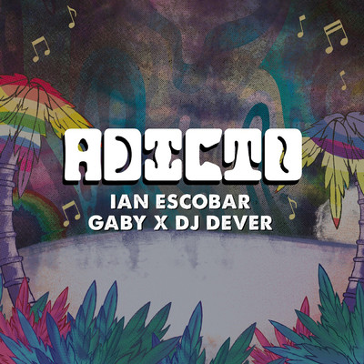 Adicto/Ian Escobar／Gaby／DJ Dever