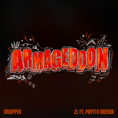 Dropper (Armageddon 2023) (Explicit) (featuring Papito MIERDA)/ZL