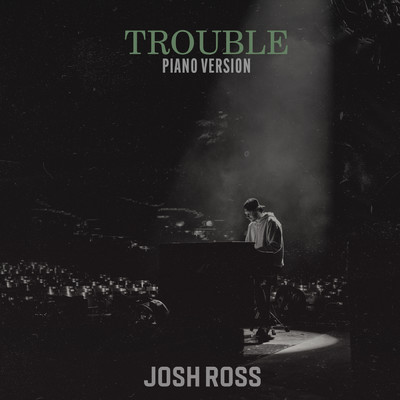 シングル/Trouble (Piano Version)/Josh Ross