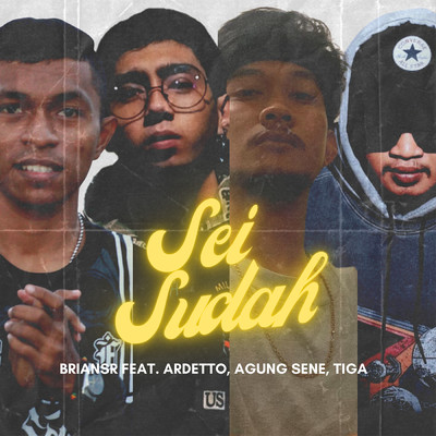 Sei Sudah (featuring Ardetto, Agung Sene, Tiga)/BrianSR