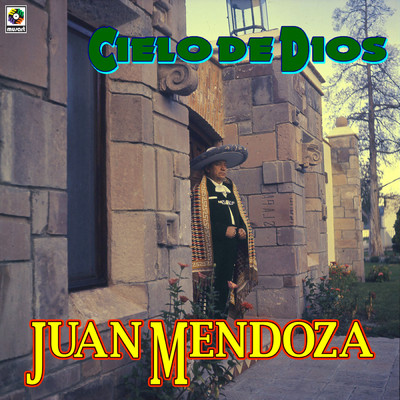 アルバム/Cielo De Dios/Juan Mendoza
