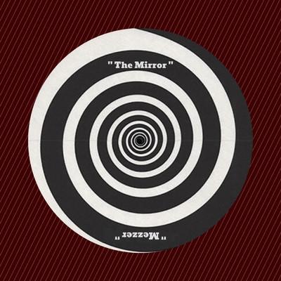 The Mirror/Mezzer