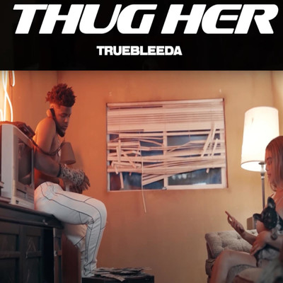 シングル/Thug Her (She A Thot)/TrueBleeda