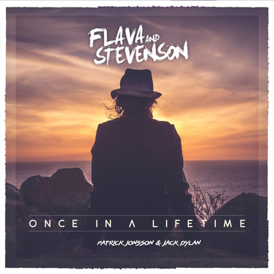 Once in a Lifetime/Flava & Stevenson, Patrick Jonsson & Jack Dylan