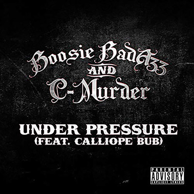 Under Pressure (feat. Calliope Bub)/Boosie BadAzz & C-Murder