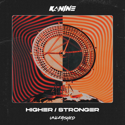 Higher ／ Stronger/Kanine