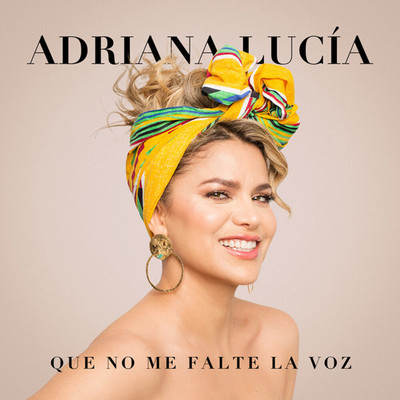 Que No Me Falte la Voz/Adriana Lucia