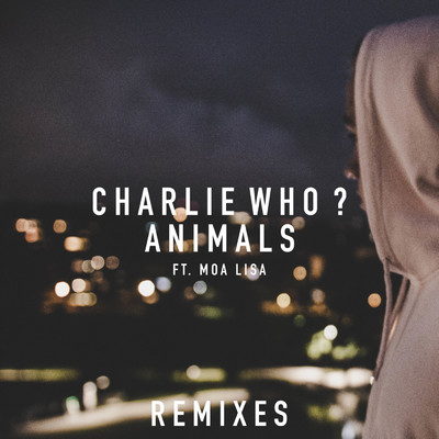Animals (Alora & Senii Remix) feat.Moa Lisa/Charlie Who？