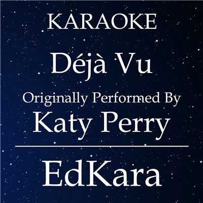 シングル/Deja Vu (Originally Performed by Katy Perry) [Karaoke No Guide Melody Version]/EdKara