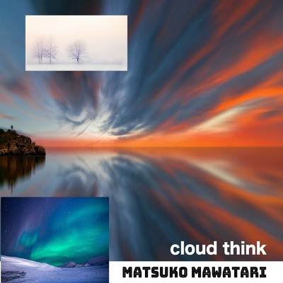 cloud think/Matsuko Mawatari