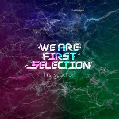 we are first selection/first selection