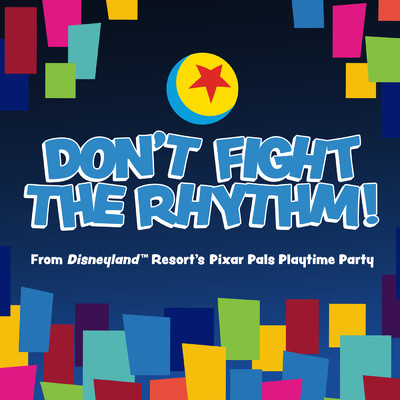 Don't Fight the Rhythm！ (From ”Disneyland Resort's Pixar Pals Playtime Party”)/Brandon Rogers／Rhett Fisher／Devin Hoffman