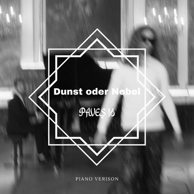 Dunst oder Nebel (Piano Version)/Paves 16