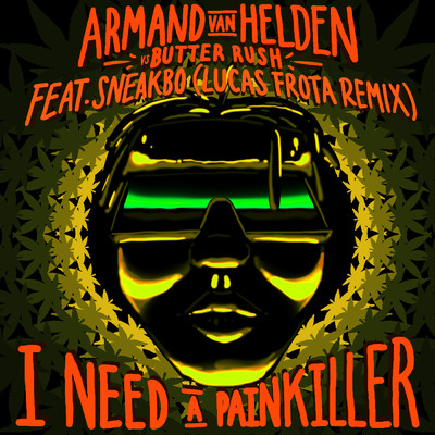 I Need A Painkiller (featuring Sneakbo／Armand Van Helden Vs. Butter Rush ／ Lucas Frota Remix)/アーマンド・ヴァン・ヘルデン／Butter Rush