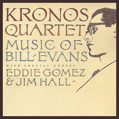 Kronos Quartet: Music Of Bill Evans (featuring Eddie Gomez, Jim Hall)/クロノス・クァルテット
