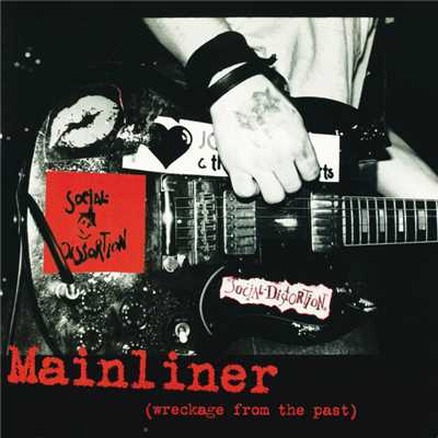Mainliner (Wreckage From The Past) (Explicit)/Social Distortion
