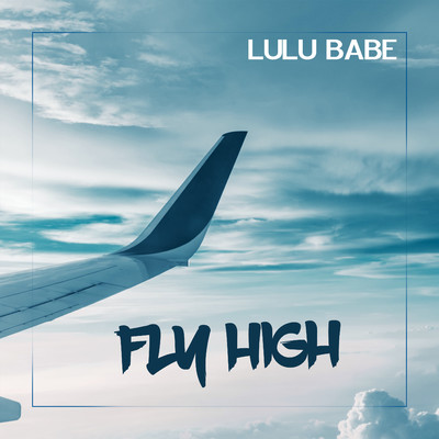 Fly High/Lulu Babe