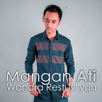 シングル/Mangan Ati/Wandra Restus1yan