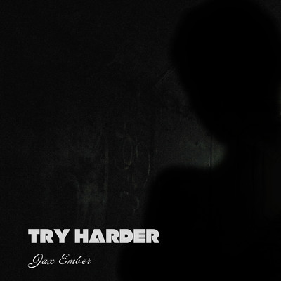 Try harder/Jax Ember