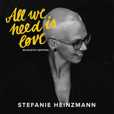 アルバム/All We Need Is Love (Acoustic Edition)/Stefanie Heinzmann