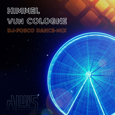 Himmel vun Cologne (DJ Fosco Dance Radio Remix)/Aluis
