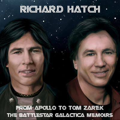 From Apollo to Tom Zarek - The Battlestar Galactica Memoirs/Richard Hatch