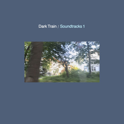 Soundtracks 1/Dark Train
