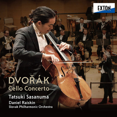 Dvorak: Cello Concerto/Tatsuki Sasanuma／Daniel Raiskin／Slovak Philharmonic Orchestra