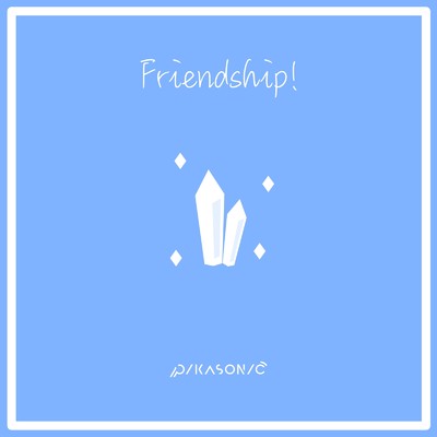 Friendship ！/PIKASONIC