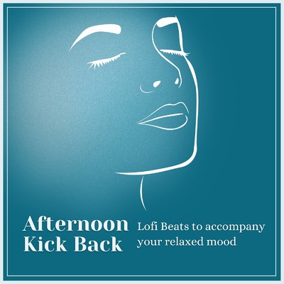 アルバム/Afternoon Kick Back: 午後の快適時間をLofi Beatsとともに/Cafe lounge resort & Cafe lounge groove