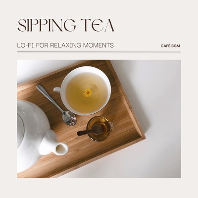 お茶をしながら聴きたい音楽: Lo-fi for Relaxing Moments/Cafe lounge resort