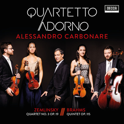 Zemlinsky: Quartet No. 3 Op. 19 - Brahms: Quintet Op. 115/Quartetto Adorno／アレッサンドロ・カルボナーレ