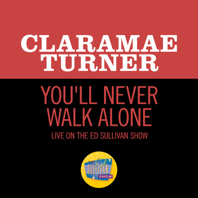 You'll Never Walk Alone (Live On The Ed Sullivan Show, January 22, 1956)/Claramae Turner