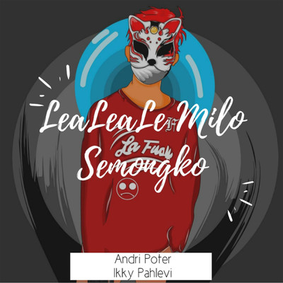 LeaLeaLe Milo Semongko (featuring Andri Poter)/Ikyy Pahlevii