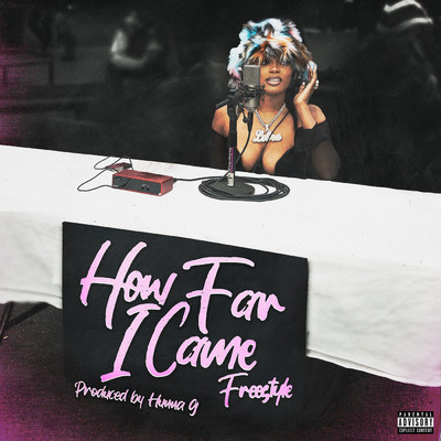 How Far I Came (Explicit) (Freestyle)/Lebra Jolie／Hunna G