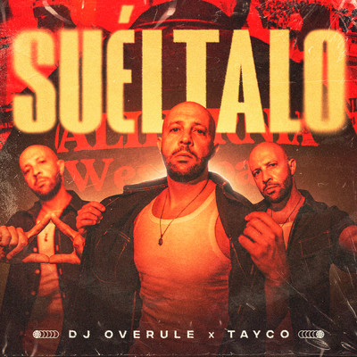 Sueltalo (featuring Tayco)/DJ Overule