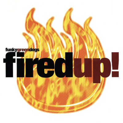 Fired Up！ (Angel's DDDDeep Vocal Mix)/ファンキー・グリーン・ドッグ