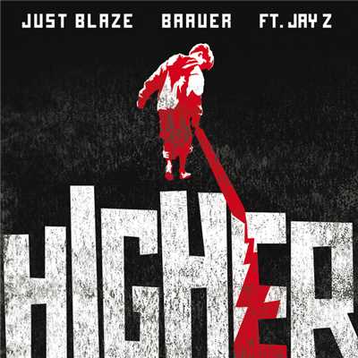 Higher (Explicit) (featuring JAY Z／Extended)/JUST BLAZE／バウアー