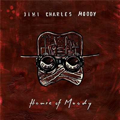 House Of Moody/Jimi Charles Moody