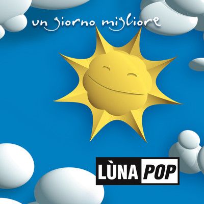 Un Giorno Migliore (20th Anniversary Edition)/Lunapop