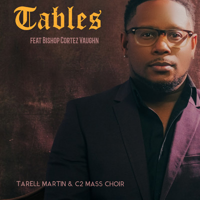 シングル/Tables (featuring Bishop Cortez Vaughn)/Tarell Martin & C2 Mass Choir