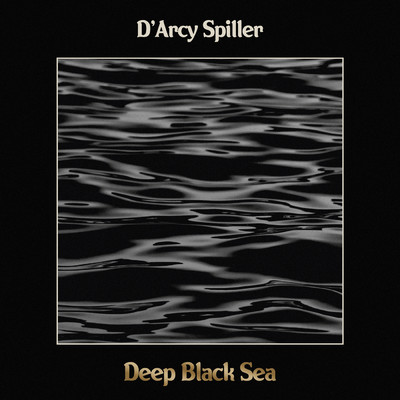 シングル/Deep Black Sea/D'Arcy Spiller