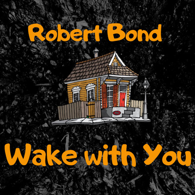 シングル/Wake with You/Robert Bond