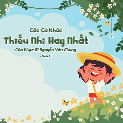アルバム/Cac Ca Khuc Thieu Nhi Hay Nhat Cua Nhac Si Nguyen Van Chung (Pt. 3)/LalaTv