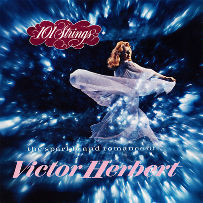 アルバム/The Sparkle and Romance of Victor Herbert (2021 Remaster from the Original Somerset Tapes)/101 Strings Orchestra