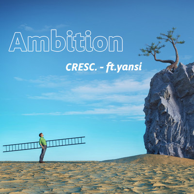 Ambition/CRESC. feat. yansi